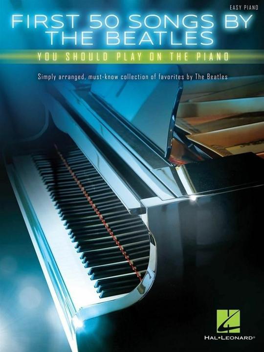 Produktbild First 50 Songs By The Beatles You Should Play On The Piano (Englisch, Hal Leonard Corporation, 2016)