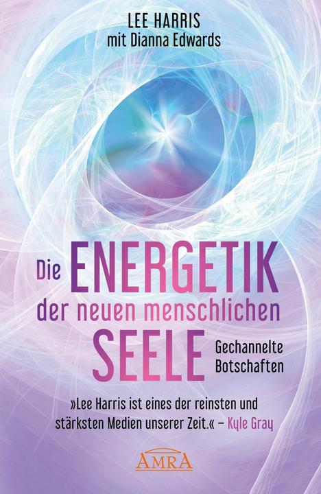 Produktbild DIE ENERGETIK DER NEUEN MENSCHLICHEN SEELE: Gespräche mit den Z (Deutsch, Lee Harris, Dianna Edwards, 2023)