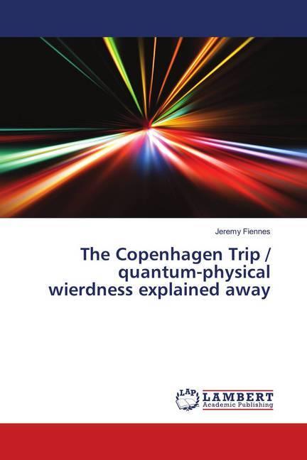 Actual product image The Copenhagen Trip / quantum-physical wierdness explained away (German, Jeremy Fiennes, 2018)