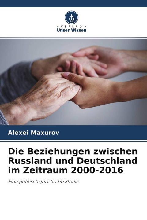 Produktbild Die Beziehungen zwischen Russland und Deutschland im Zeitraum 2000-2016 (Alexei Maxurov, 2021)