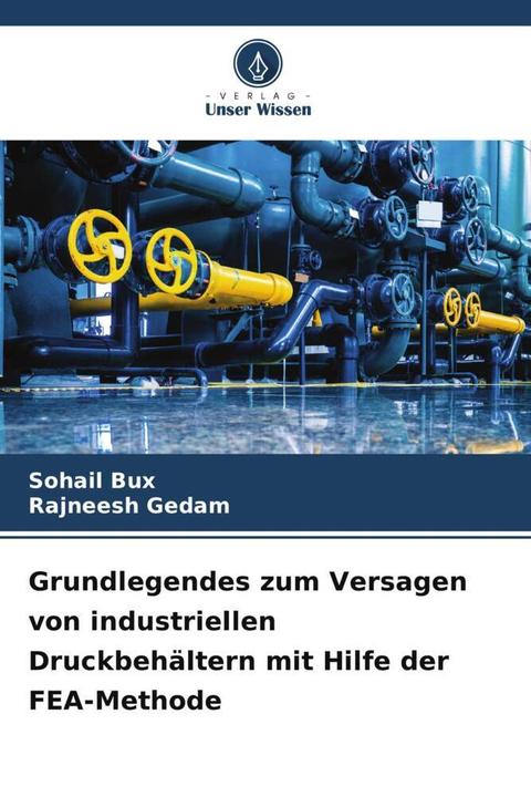 Image du produit Grundlegendes zum Versagen von industriellen Druckbehältern mit Hilfe der FEA-Methode (Allemand, Sohail Bux, Rajneesh Gedam, 2023)