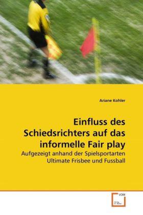 Actual product image Einfluss des Schiedsrichters auf das informelle Fair play (German, Ariane Kohler, 2010)
