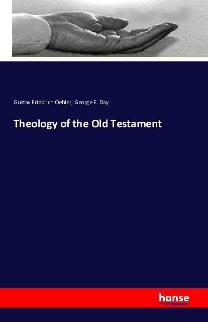 Produktbild Theology of the Old Testament (Deutsch, George E. Day, Gustav Friedrich Oehler, 2016)