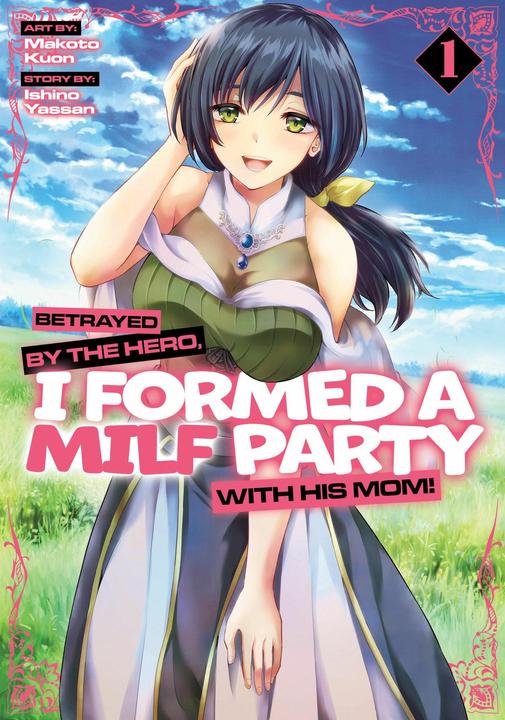 Produktbild Betrayed by the Hero, I Formed a MILF Party with His Mom! (Manga) Vol. 1 (Englisch, Makoto Kuon, Ishino Yassan, 2025)