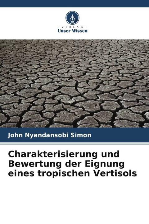 Actual product image Charakterisierung und Bewertung der Eignung eines tropischen Vertisols (John Nyandansobi Simon, 2023)