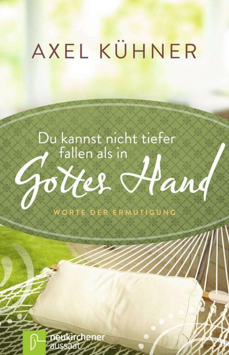 Produktbild Du kannst nicht tiefer fallen als in Gottes Hand (Deutsch, Axel Kühner, 2022)