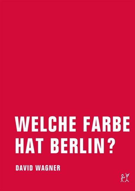 Produktbild Wagner:Welche Farbe hat Berlin? (Deutsch, David Wagner, 2012)