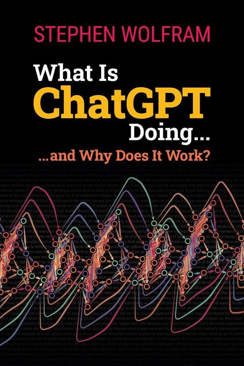 Produktbild What Is ChatGPT Doing... and Why Does It Work? (Englisch, Stephen Wolfram, 2023)