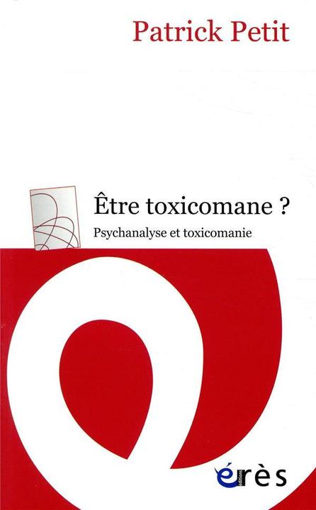 Image du produit Etre toxicomane? : psychanalyse et toxicomanie (Français, Petit Patrick, 2019)