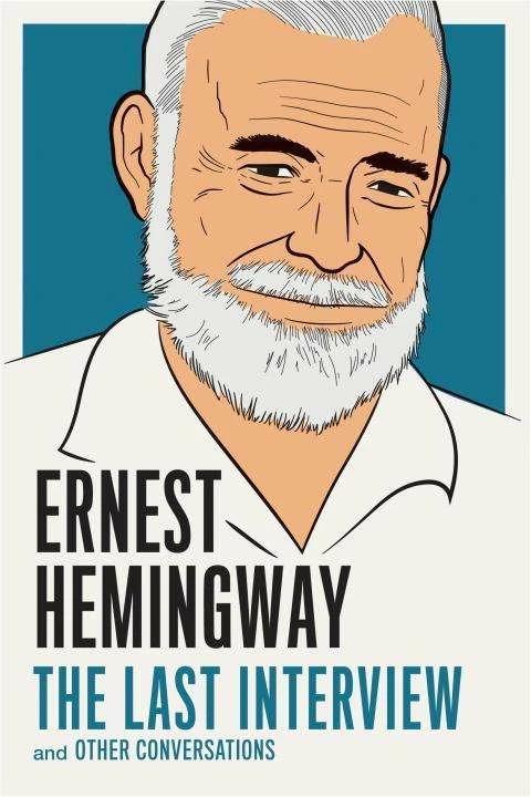 Ernest Hemingway : Le dernier entretien (Anglais, Ernest Hemingway, 2015)