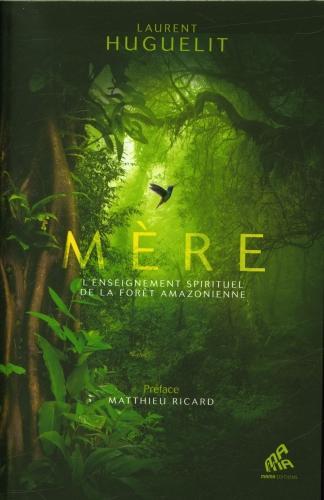 Produktbild Mère : l'enseignement spirituel de la forêt amazonienne (Französisch, Huguelit Laurent, 2024)