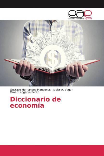 Immagine prodotto Diccionario de economía (Gustavo Hernandez Mangones, Omar Lengerke Perez, Javier A. Vega, 2019)