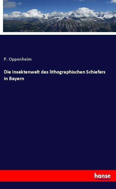 Image du produit Die Insektenwelt des lithographischen Schiefers in Bayern (Allemand, P. Oppenheim, 2019)