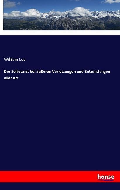 Immagine prodotto Der Selbstarzt bei äusseren Verletzungen und Entzündungen aller Art (Tedesco, William Lee, 2018)