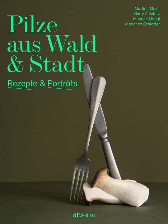 Actual product image Pilze aus Wald und Stadt (German, Marionna Schlatter, Martina Meier, Gerry Amstutz, Maurice Maggi, 2023)