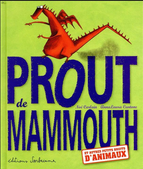 Image du produit Prout de mammouth et autres petits bruits d'animaux (Français, Cantone Anna Laura, Carlain Noé, 2020)