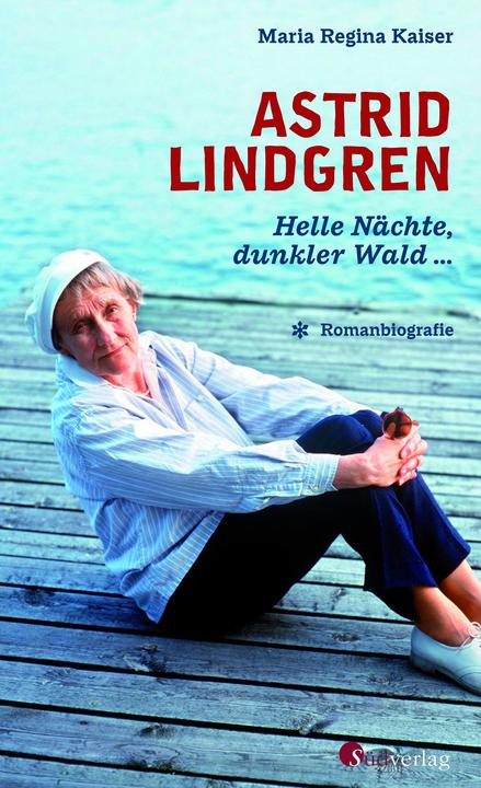 Produktbild Astrid Lindgren - Helle Nächte, dunkler Wald … (Deutsch, Maria Regina Kaiser, 2021)