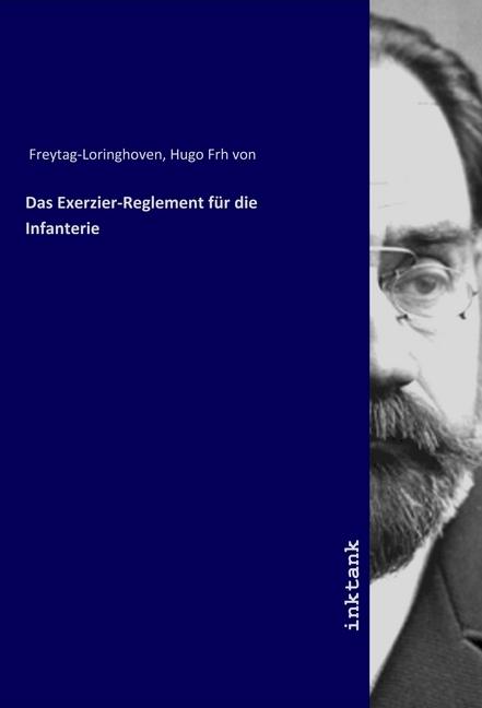 Produktbild Das Exerzier-Reglement für die Infanterie (Deutsch, Hugo von Freytag-Loringhoven, 2019)