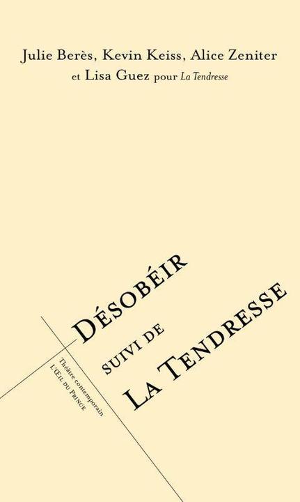 Produktbild Désobéir. Suivi de La tendresse (Französisch, Keiss Kevin, Berès Julie, Zeniter Alice et al, 2023)