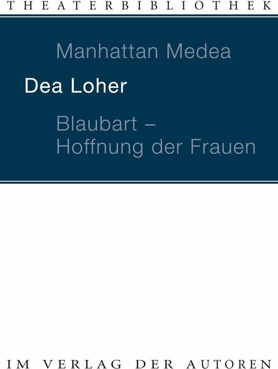 Actual product image Manhattan Medea / Blaubart, Hoffnung der Frauen (German, Dea Loher, 1999)