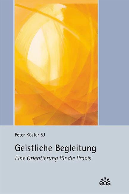 Produktbild Geistliche Begleitung - Eine Orientierung für die Praxis (Deutsch, Peter Köster, 2018)