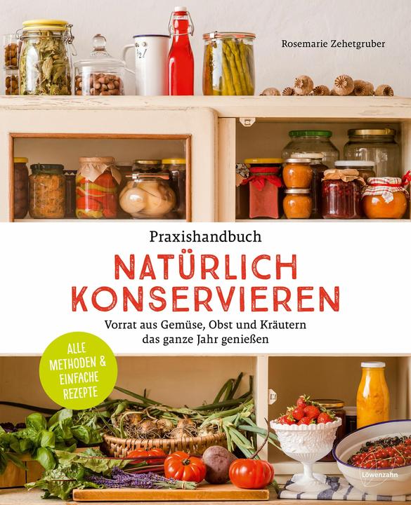 Image du produit Praxishandbuch natürlich Konservieren (Allemand, Rosemarie Zehetgruber, 2016)