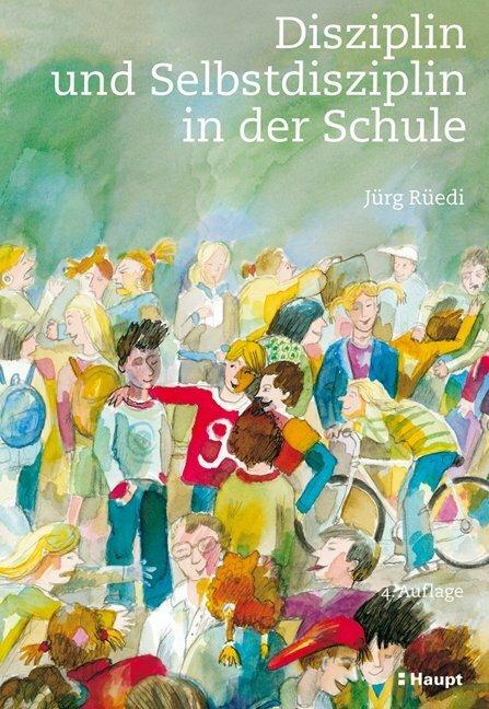 Produktbild Disziplin und Selbstdisziplin in der Schule (Deutsch, Jürg Rüedi, 2013)