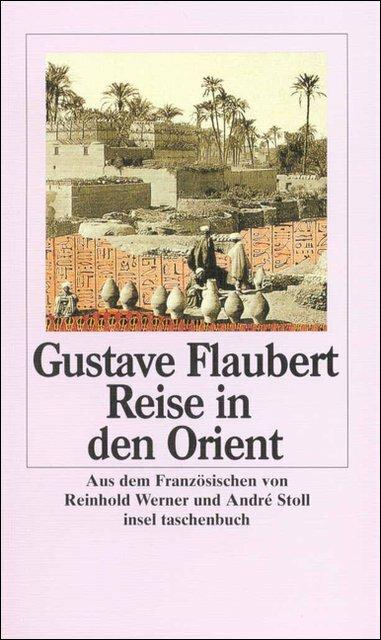 Actual product image Reise in den Orient (German, Reinhold Werner, Gustave Flaubert, Maxime Du Camp, André Stoll, 1996)