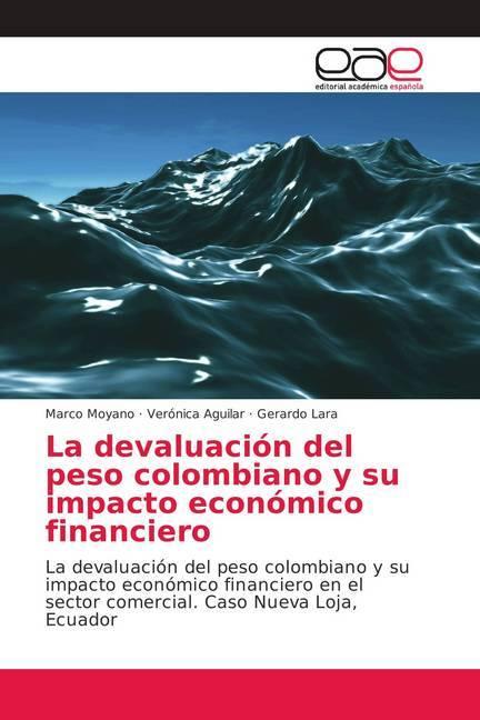 Image du produit La devaluación del peso colombiano y su impacto económico financiero (Gerardo Lara, Verónica Aguilar, Marco Moyano, 2018)
