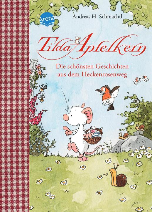 Tilda Apfelkern. Die schönsten Geschichten aus dem Heckenrosenweg (Deutsch, Andreas H. Schmachtl, 2017)
