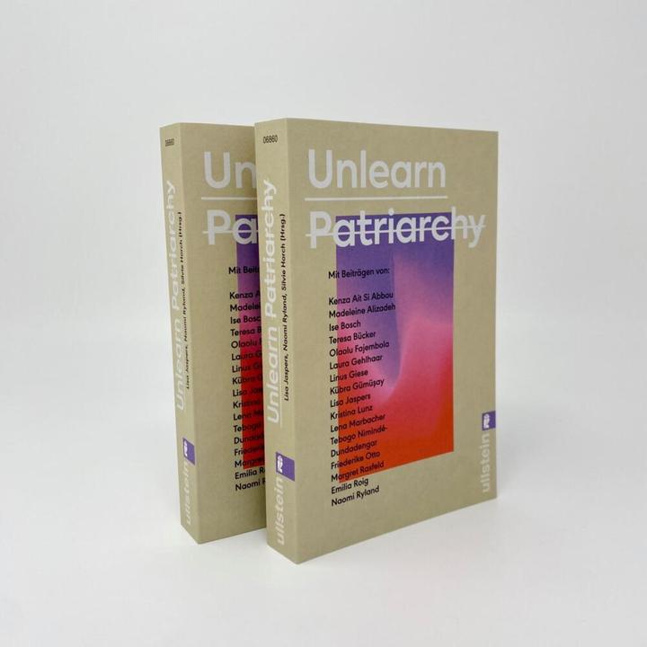 Produktbild Unlearn Patriarchy (Deutsch, Ise Bosch, Lena Marbacher, Linus Giese, Friederike Otto, Tebogo Nimindé-Dundadengar, 2024)