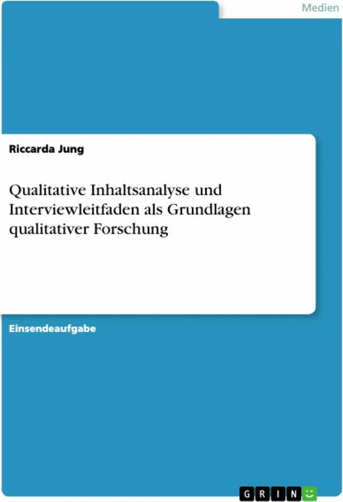 Produktbild Qualitative Inhaltsanalyse und Interviewleitfaden als Grundlagen qualitativer Forschung (Deutsch, Riccarda Jung, 2020)