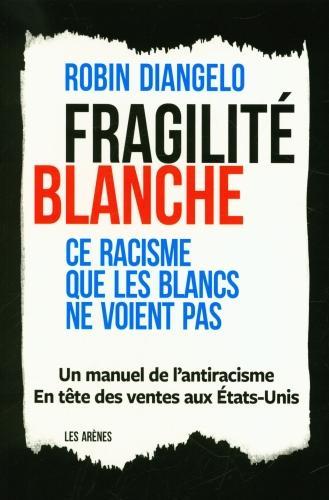 Image du produit Fragilité blanche : ce racisme que les Blancs ne voient pas (Français, DiAngelo Robin, 2020)