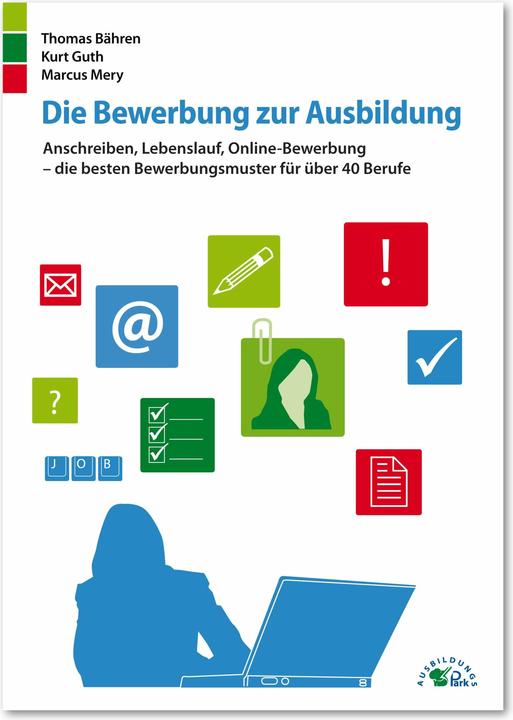 Image du produit Die Bewerbung zur Ausbildung (Allemand, Kurt Guth, Marcus Mery, Thomas Bähren, 2021)