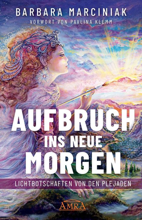 Image du produit Aufbruch ins Neue Morgen: Lichtbotschaften von den Plejaden (Allemand, Pavlina Klemm, Barbara Marciniak, 2023)