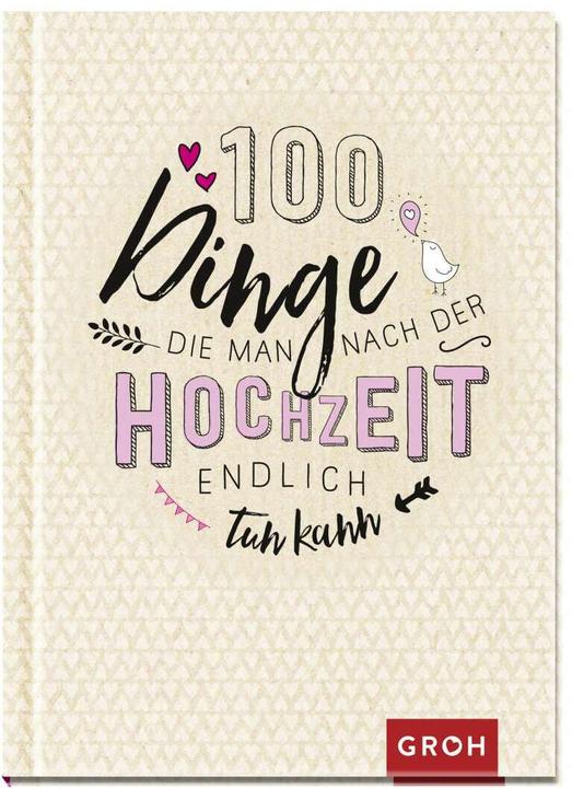 Produktbild 100 Dinge, die man nach der Hochzeit endlich tun kann (Deutsch, Groh Verlag, 2018)