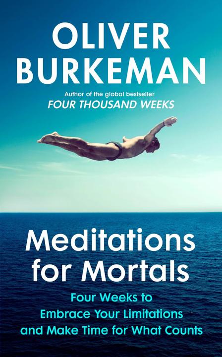 Meditations for Mortals (Englisch, Oliver Burkeman, 2024)