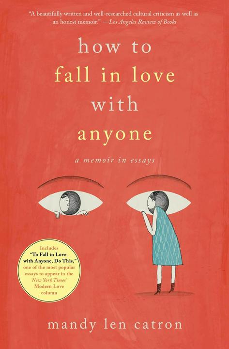 Comment tomber amoureux de n'importe qui (Anglais, Mandy Len Catron, 2018)