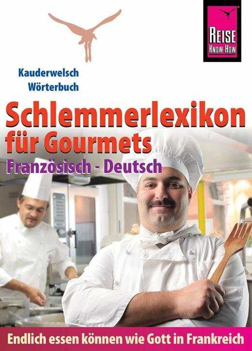 Produktbild Kauderwelsch Sprachführer Schlemmerlexikon für Gourmets - Wörterbuch Französisch - Deutsch (Deutsch, Peter W. L. Weber, 2016)