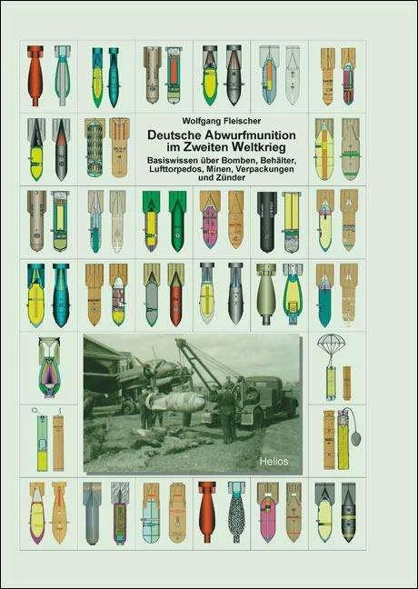 Produktbild Helios Deutsche Abwurfmunition im Zweiten Weltkrieg (Deutsch, Wolfgang Fleischer, 2015)