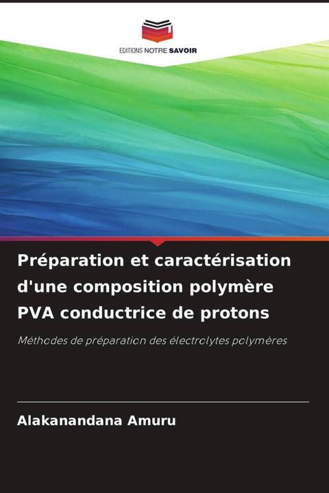 Actual product image Préparation et caractérisation d'une composition polymère PVA conductrice de protons (Alakanandana Amuru, 2023)