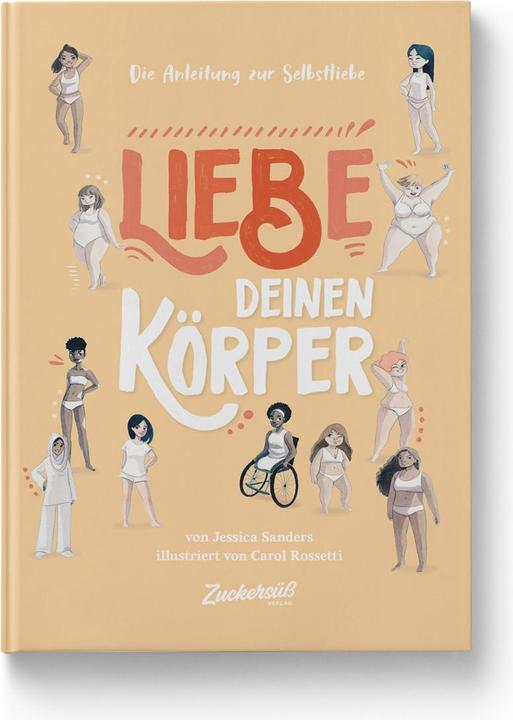 Actual product image Zuckersüss Die Anleitung zur Selbstliebe: Liebe deinen Körper (German, Jessica Sanders, Carol Rossetti, 2020)