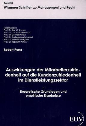 Produktbild Auswirkungen der Mitarbeiterzufriedenheit auf die Kundenzufriedenheit im Dienstleistungssektor (Deutsch, Robert Franz, 2011)