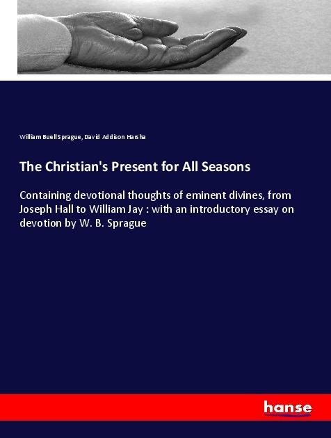 Produktbild The Christian's Present for All Seasons (Deutsch, William Buell Sprague, David Addison Harsha, 2018)