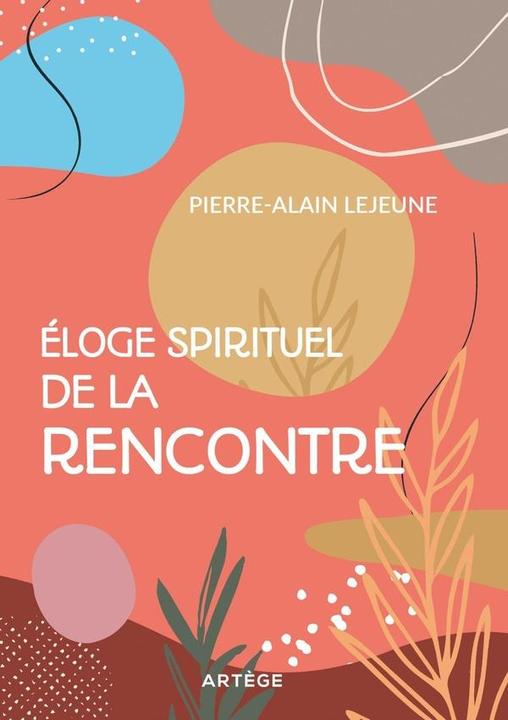 Produktbild Éloge spirituel de la rencontre (Französisch, Lejeune Pierre-Alain, 2024)