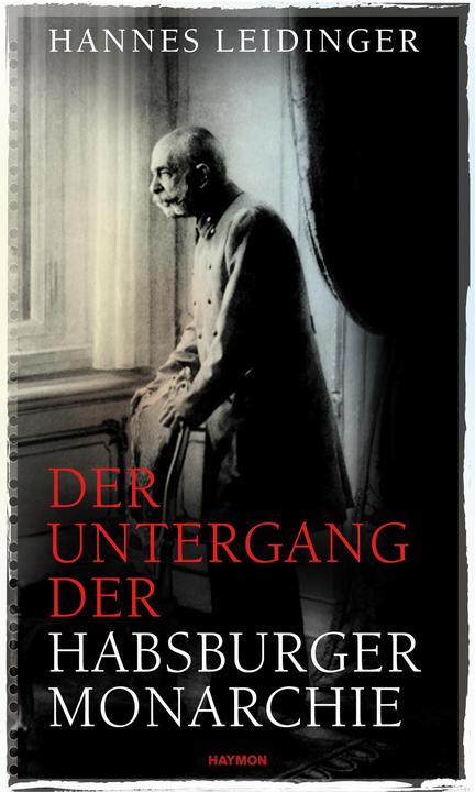 Produktbild Der Untergang der Habsburgermonarchie (Deutsch, Hannes Leidinger, 2017)