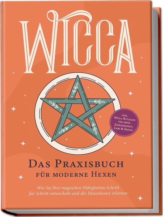 Produktbild Wicca - Das Praxisbuch für moderne Hexen: Wie Sie Ihre magischen Fähigkeiten Schritt für Schritt ent (Deutsch, Aja Devi, Charlotte Davis, 2024)