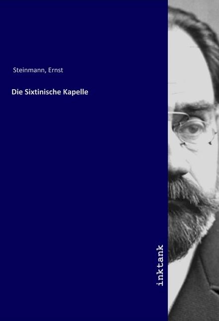 Produktbild Die Sixtinische Kapelle (Ernst Steinmann, 2019)