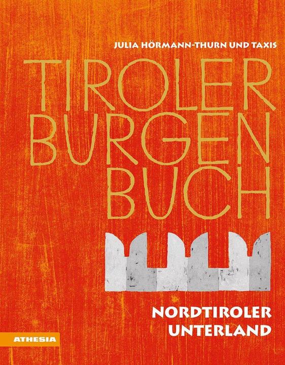 Tiroler Burgenbuch (Deutsch, Peter Fischer, Julia Hörmann-Thurn und Taxis, Georg Neuhauser, Armin Torggler, 2020)