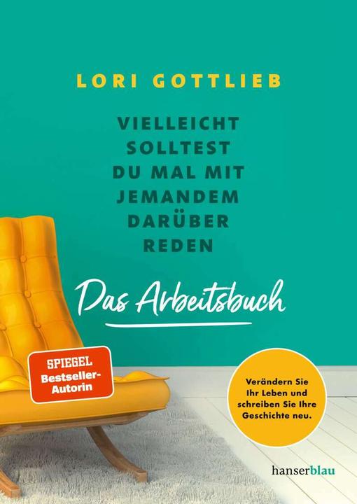 Produktbild Hanserblau Vielleicht solltest du mal mit jemandem darüber reden – Das Arbeitsbuch (Deutsch, Lori Gottlieb, 2022)